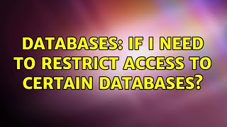 Databases: If I need to restrict access to certain databases? (2 Solutions!!) Profile