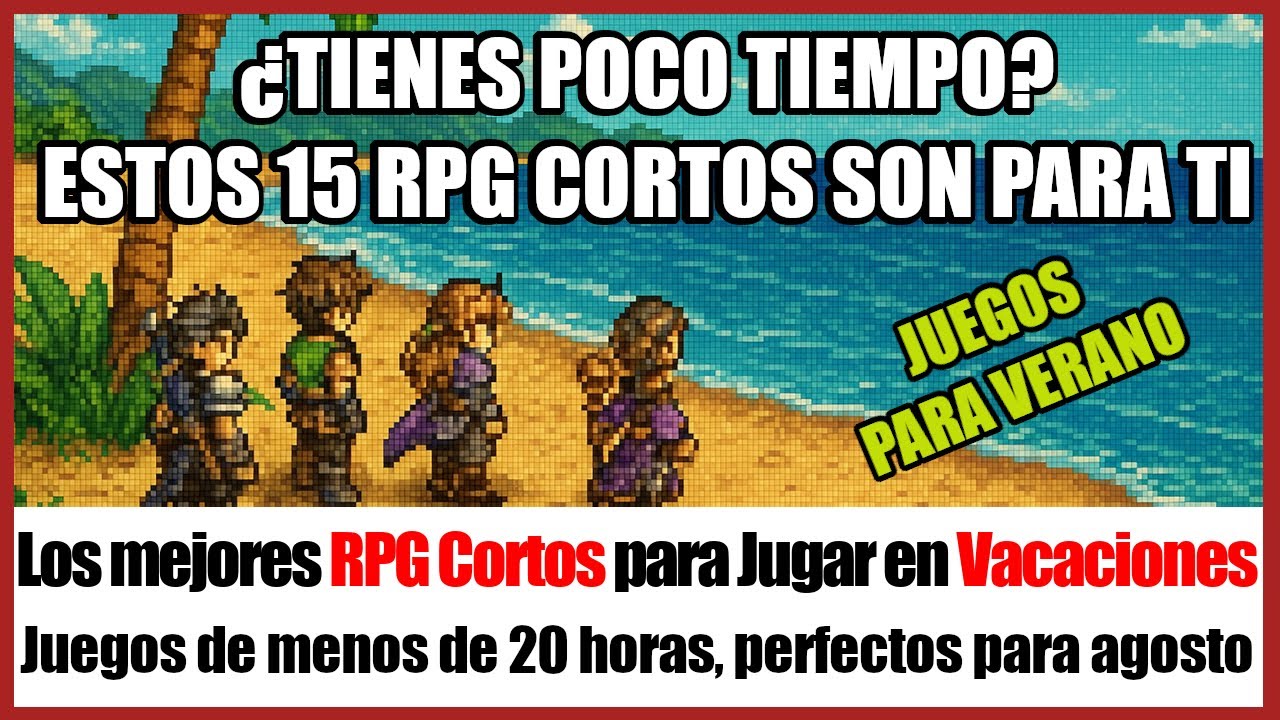 Los Mejores RPG Cortos para Jugar en Vacaciones ☀️ (Retro, PC, Consolas)