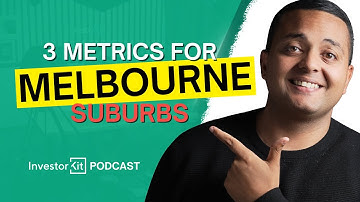 3 Key Metrics to Consider Before Investing in Melbourne Suburbs—With Arjun Paliwal