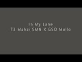 In my lane t3 smn mahzi x gso mello