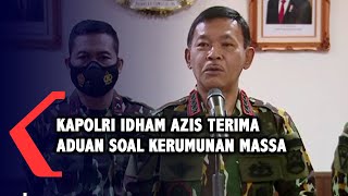 Kapolri Idham Azis Terima Aduan Soal Kerumunan Massa