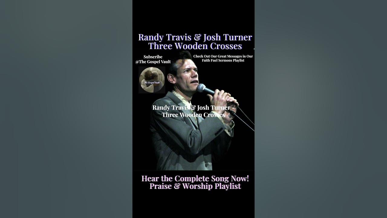 Three Wooden Crosses by Randy Travis ft. Josh Turner — A Timeless Story