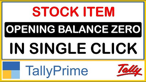 STOCK ITEM OPENING BALANCE ZERO IN SINGLE CLICK IN TALLY PRIME