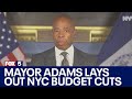 Mayor Adams lays out NYC budget cuts