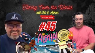 Island Adventures and Unwavering Standards - Taking Over the World with Ed & Aaron - Episode 45