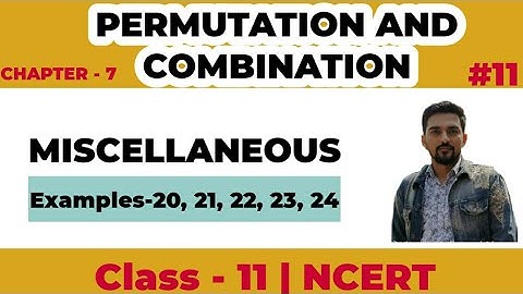 Class-11 | Miscellaneous Examples - 20, 21, 22, 23, 24 Permutation & Combination | Chapter-7| NCERT