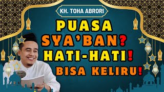 😱 JANGAN PUASA DI BULAN SYA’BAN! INI PENJELASANNYA – KH TOHA ABRORI TERBARU 2026