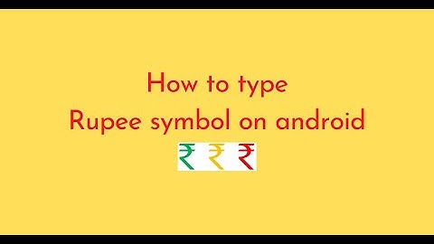 How to type Rupee symbol on android