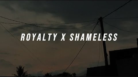 Royalty x Shameless Tiktok Version ( Lirik )