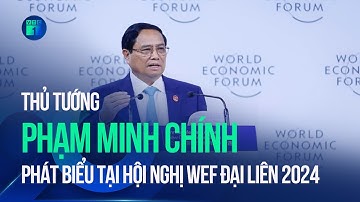 Thủ tướng Phạm Minh Chính phát biểu tại Hội nghị WEF Đại Liên 2024 | VTC1