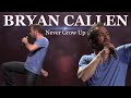 Never Grow Up | Bryan Callen