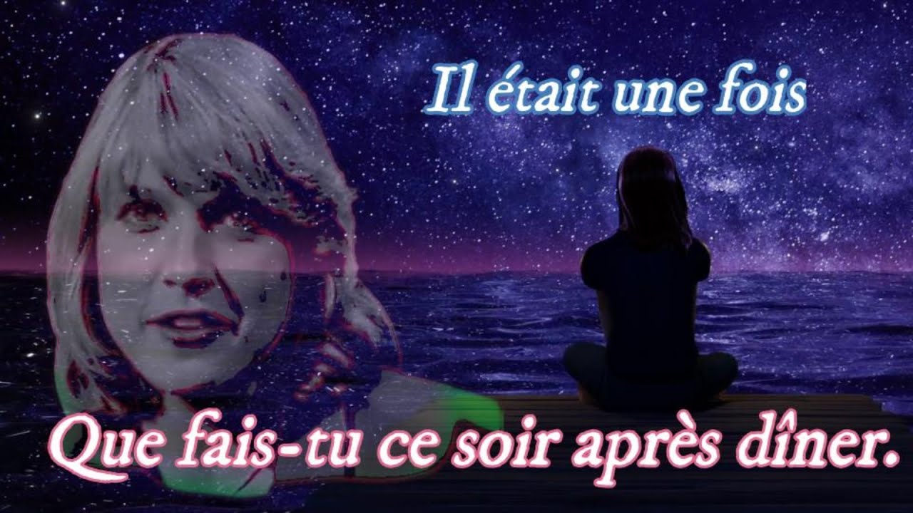 Que fais-tu ce soir après dîner - Il était une fois - YouTube