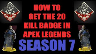 How to get your 20 kill badge in apex legends season 7