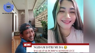 NGIDAM ISTRI MUDA - BALAKATAK DUBBING KOMEDI DUET LUCU TIKTOK BIKIN SENGKLEK NGAKAK