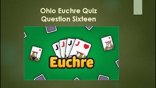 Ohio Euchre Quiz Question Sixteen