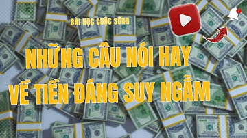 Những Câu Nói Hay Về Tiền Đáng Suy Ngẫm