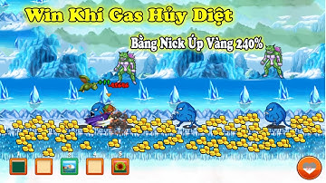 Ngọc Rồng Online - Nick Úp Vàng 240% Đi Win Khí Gas Hủy Diệt Sẽ Được Bao Nhiêu Vàng Nếu Win