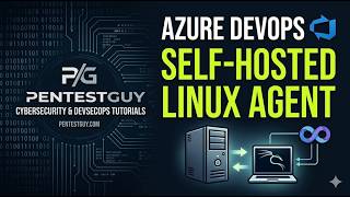 How to Setup a Self Hosted Agent in Azure DevOps