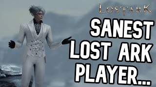 The Sanest Lost Ark Player...