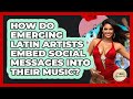 How Do Emerging Latin Artists Embed Social Messages Into Their Music? - Latin Music Revolution
