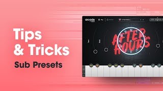Arcade by Output - Tips & Tricks: Sub Presets