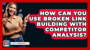 How Can You Use Broken Link Building With Competitor Analysis? - SearchEnginesHub.com