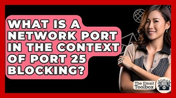 What Is A Network Port In The Context Of Port 25 Blocking? - TheEmailToolbox.com