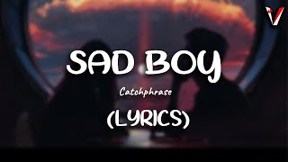 Catchphrase - Sad Boy (Lyrics/Lyric Video)