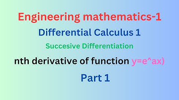 Differential Calculus 1 || Successive differentiation part 1 || y=e^ax || nth derivative of y