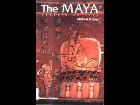 The Maya by Dr Michael D. Coe - Chapter 7 from YouTube · Duration: 40 minutes 32 seconds The Maya by Dr Michael D. Coe - Chapter 7 from YouTube · Duration: 40 minutes 32 seconds