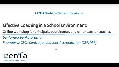 CENTA Webinar Series Session 5 (Effective Coaching in Schools)