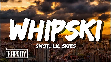 $NOT - Whipski ft. Lil Skies (Lyrics)