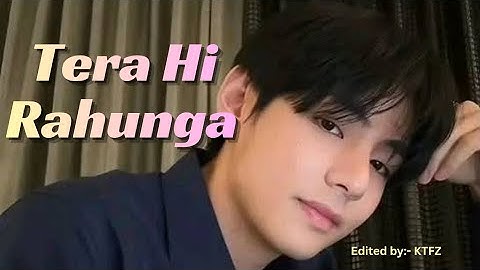 Tera Hi Rahunga - Kim Taehyung edit || @KTFZofficial - BTS V #fmv 