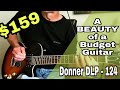 A $159 BEAUTY of a Budget Guitar. The Donner DLP-124