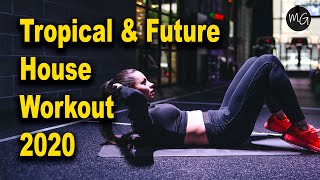 Tropical & Future House Workout 2020 #9  🔥 Лучшая Музыка для Тренировок Mix  #9