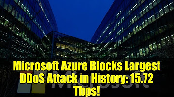 Microsoft Azure Blocks Largest DDoS Attack in History: 15.72 Tbps! | Cyber Security News