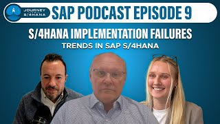 Journey to S/4HANA Ep9: Lessons Learned from SAP S/4HANA Implementation Failures, Trends in S/4HANA