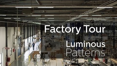 Philips Luminous Patterns - Factory Tour