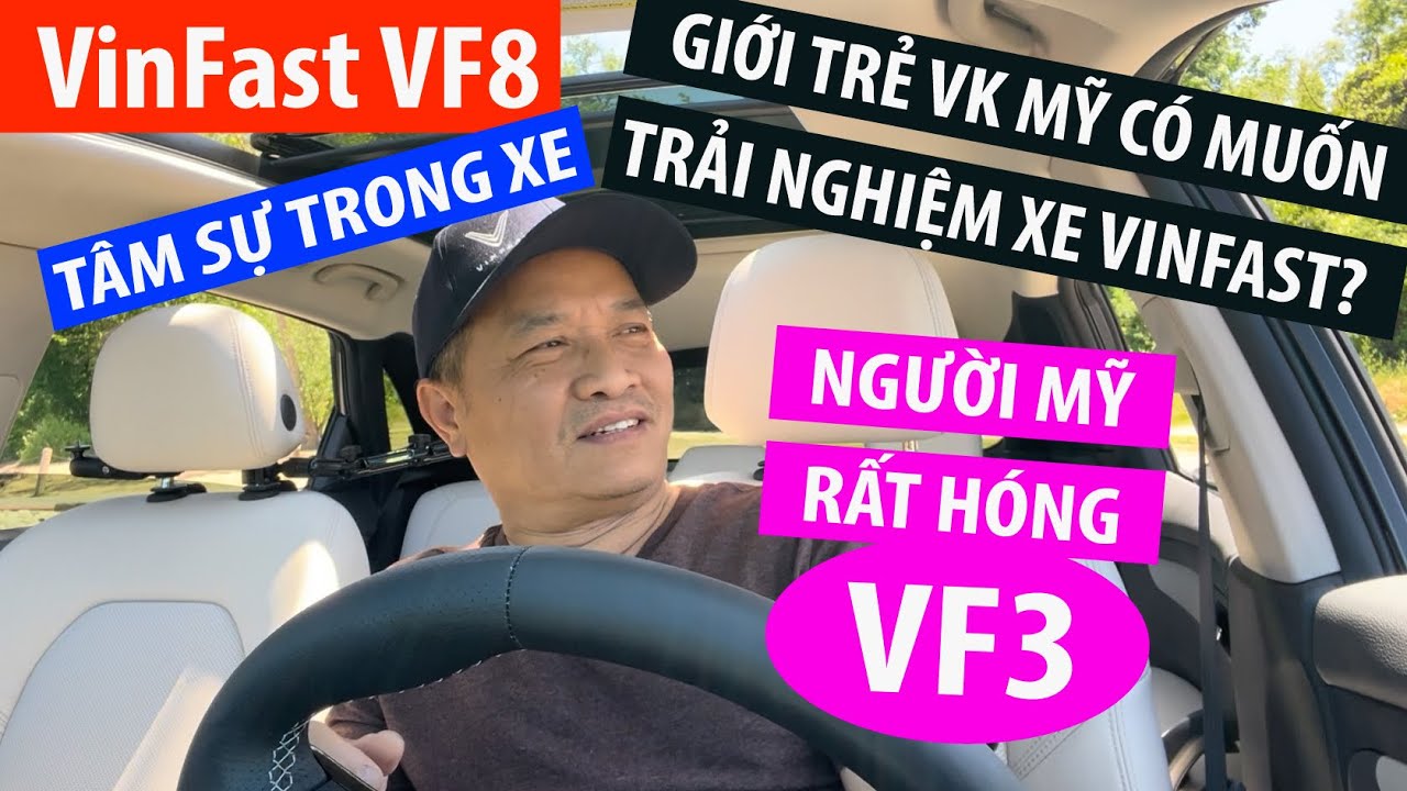 Tâm Sự trong xe VF8 và thế hệ trẻ VK Mỹ muốn trải nghiệm xe VinFast? TT ...
