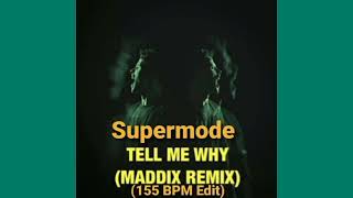 Supermode - Tell Me Why (Maddix Techno Remix) (155 BPM)