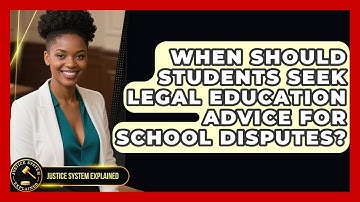 When Should Students Seek Legal Education Advice for School Disputes? - Justice System Explained