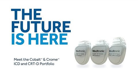 The Future is Here – Meet the Cobalt™ & Crome™ ICD and CRT-D Portfolio