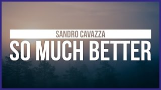 Sandro Cavazza - So Much Better chords