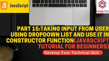 Part 15:Taking input from user using DropDown List and use it in constructor function (JavaScript)