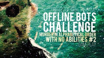 Friday the 13th: The Game | Offline Bots Challenge: Murder in Alphabetical Order, No Abilities #2