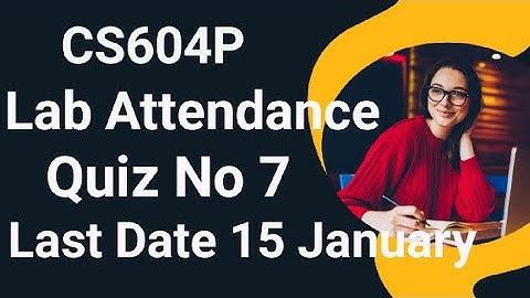 CS604P Lab Quiz No 7 2024 | cs604p lab quiz no 7 2024 | cs604p lab quiz 7 2024