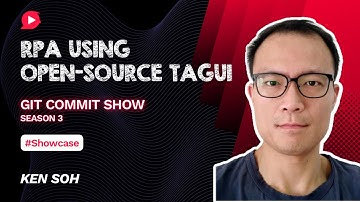 RPA using open-source TagUI | Showcase by Ken Soh | Git Commit Show - S3Ep10