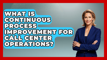 What Is Continuous Process Improvement For Call Center Operations? - Call Center Pro Strategies