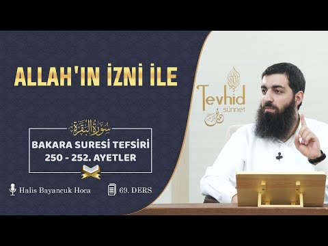 Allah&rsquo;ın İzni İle | Bakara Suresi Tefsiri 250 - 252. Ayetler | Halis Bayancuk Hoca (Ebu Hanzala)