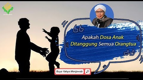 Apakah Dosa Anak Ditanggung Sama Orang Tua - Buya Yahya Menjawab